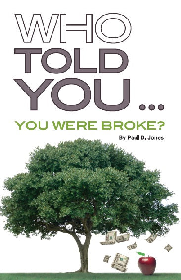 Who Told You... You Were Broke? By Paul D. Jones